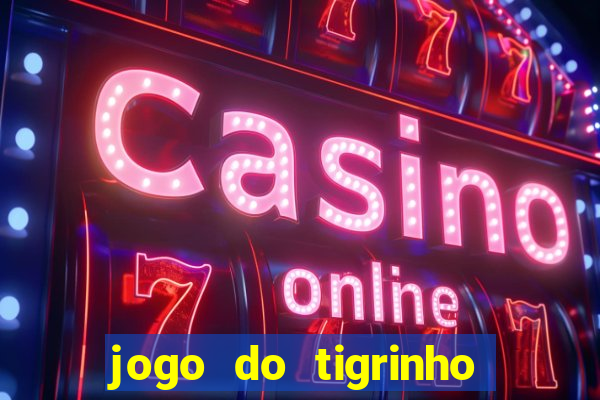 jogo do tigrinho verdade ou mentira